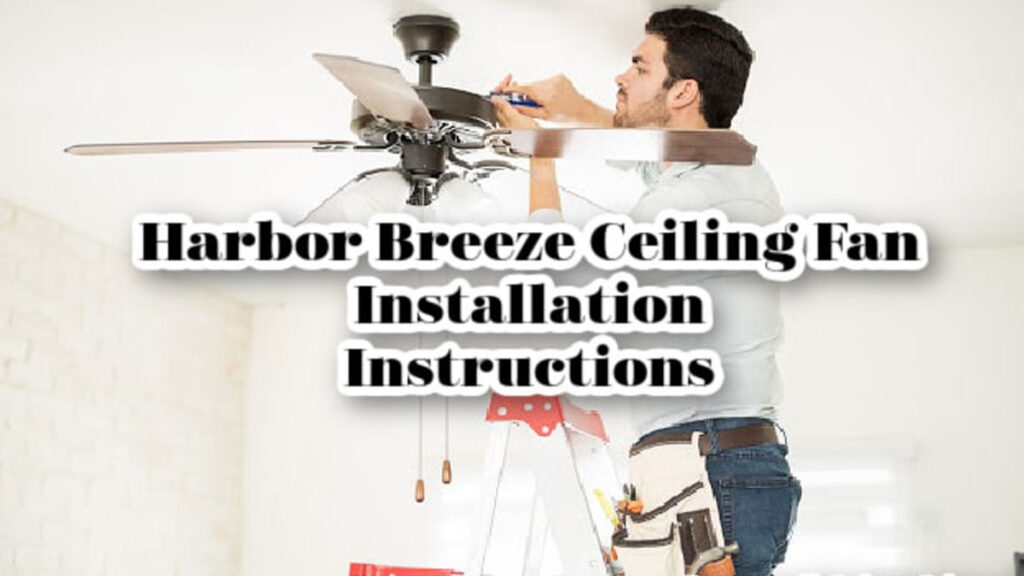 Harbor Breeze Ceiling Fan Installation Guide