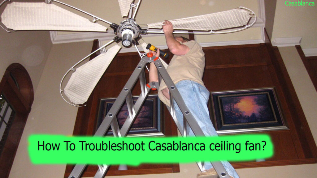 How To Troubleshoot Casablanca ceiling fan