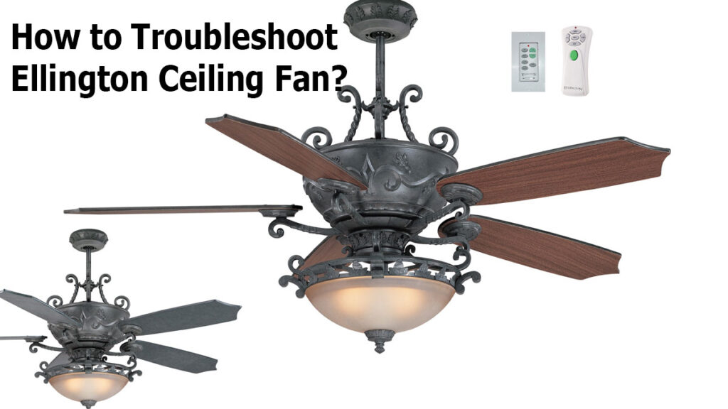 How to Troubleshoot Ellington Ceiling Fan?